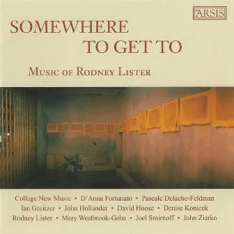 Somewhere To Get To: Music of Rodney Lister by Rodney Lister