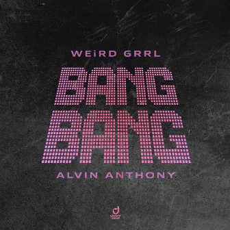 Bang Bang by WEiRD GRRL