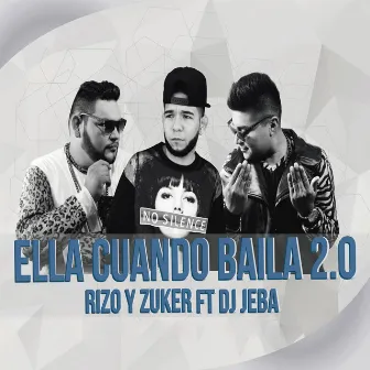 Ella Cuando Baila 2.0 by Rizo & Zuker