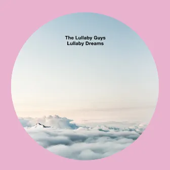 Lullaby Dreams by The Lullaby Guys