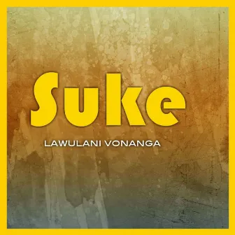 Lawulani Vonanga by Suke