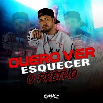 Quero Ver Esquecer o Pretão by Mc Durrony