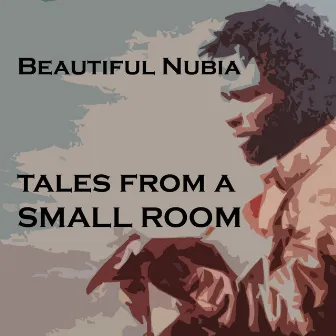 Tales From A Small Room by Beautiful Nubia