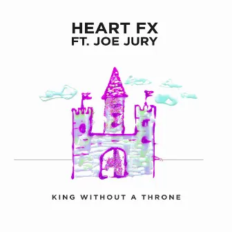 King Without a Throne (feat. Joe Jury) by HEART FX