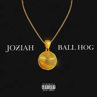 Ball Hog by JOƵIAH