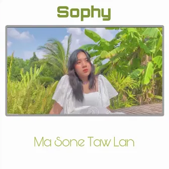 Ma Sone Taw Lan by Sophy