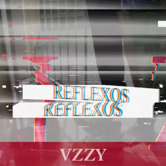 Reflexos by VZZY