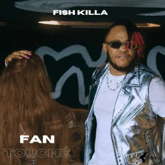 Fan touché by Fish Killa