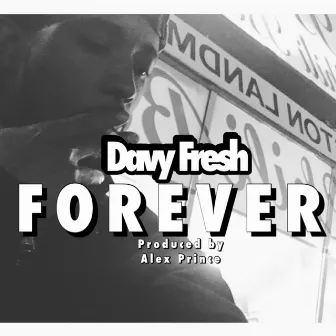 Forever (prod by Alex Prince) by Davy Fresh