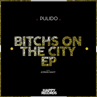 Bitchs On The City EP by Pulido