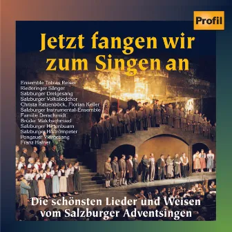 Jetzt Fangen Wir Zum Singen An - the Most Beautiful Songs From the Salzburg Advent Song Contest by Ensemble Tobias Reiser