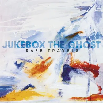 Safe Travels (Bonus Track Version) by Jukebox The Ghost