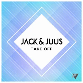 Take Off by JACK & JUUS