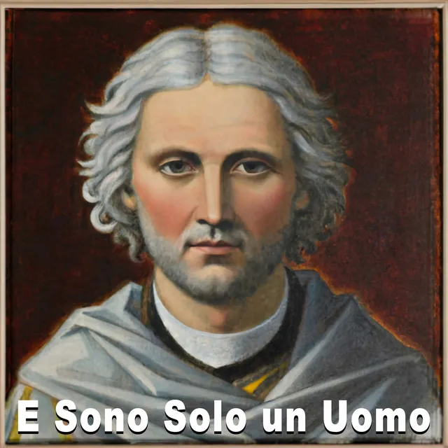 E Sono Solo un Uomo