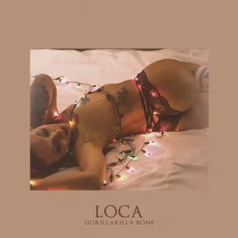 Loca by GorillaKilla Bone