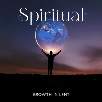 Spiritual Growth in Lent – Music For A Spiritual Journey by Father Paul Zarr