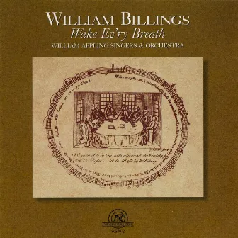 William Billings: Wake Evr'y Breath by William Appling