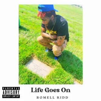 Life Goes On by Romell Kidd