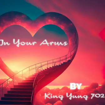 In Your Arms by King Yung 702