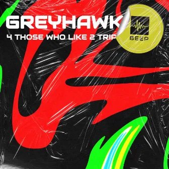 4 Those Who Like 2 Trip by Greyhawk