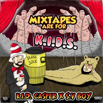 Mixtapes are for K.I.D.S. by K.I.D. Casper