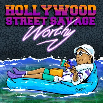 Worthy by Hollywood Street Savage