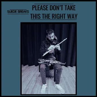 Please Don't Take This The Right Way by Unknown Artist