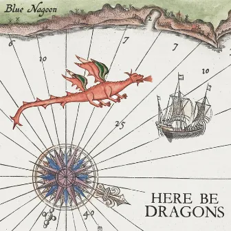 Here Be Dragons by Blue Nagoon