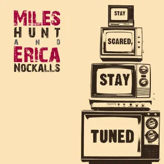 Stay Scared, Stay Tuned by Miles Hunt