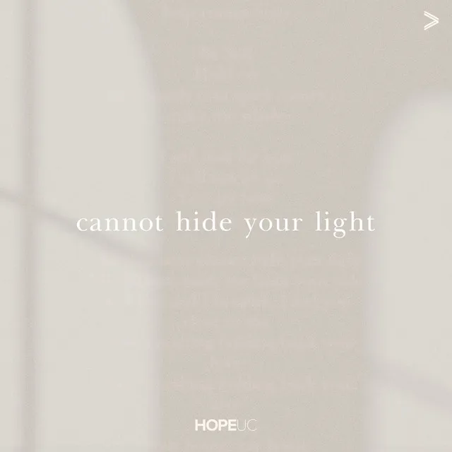 Cannot Hide Your Light