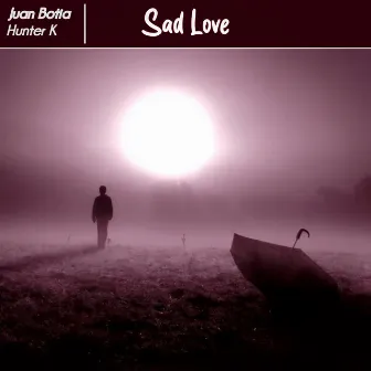 Sad Love (Original) by Juan Botia