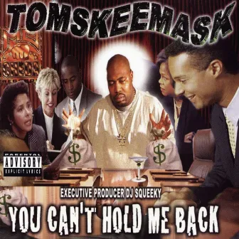 You Can't Hold Me Back by Tom Skeemask