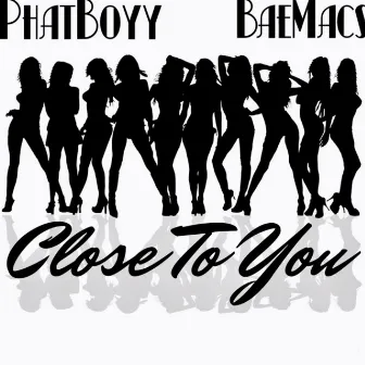 Close to You by Phatboyy