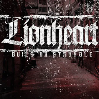 Built On Struggle by Lionheart