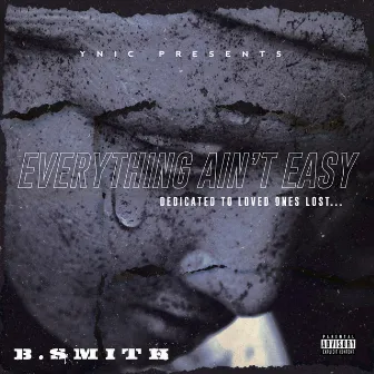 Everything Ain't Easy by B. Smith