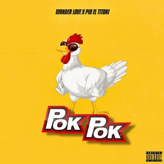 Pok Pok by Pio el titoki