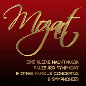 Mozart: Eine Kleine Nachtmusik, Salzburg Symphony & Other Famous Concertos & Symphonies by Unknown Artist