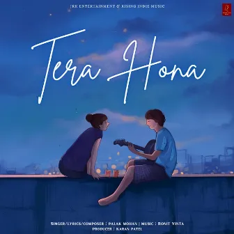 Tera Hona by Palak Mohan