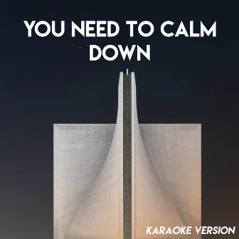 You Need to Calm Down (Karaoke Version) by Sassydee