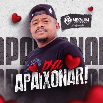 Pra Apaixonar by Neguim Rezenha