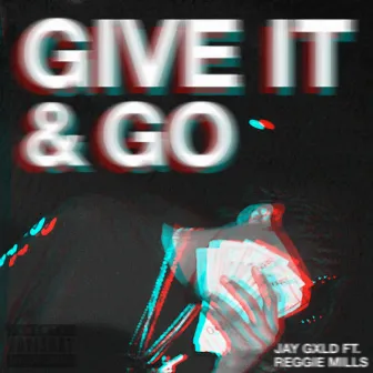 Give It and Go by Jay Gxld