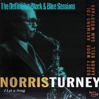 I Let a Song (1978) [The Definitive Black & Blue Sessions] by Norris Turney