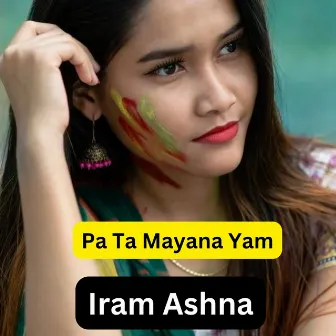 Pa Ta Mayana Yam by Iram Ashna