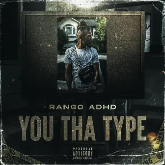 You Tha Type by Rango Adhd