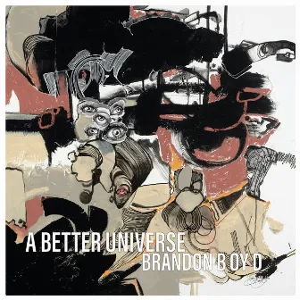 A Better Universe by Brandon Boyd