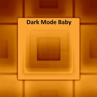 Dark Mode Baby by Lil Morgan