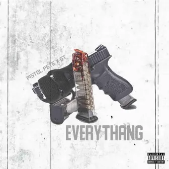 Everythang by Pistol Pete