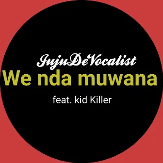 We Nda Muwana by JujuDeVocalist