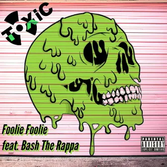 Toxic by Foolie Foolie