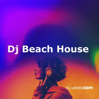 Dj Beach House by Dj Vibes EDM